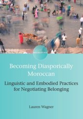 book Becoming Diasporically Moroccan: Linguistic and Embodied Practices for Negotiating Belonging