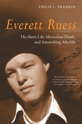 book Everett Ruess: His Short Life, Mysterious Death, and Astonishing Afterlife