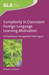 book Complexity in Classroom Foreign Language Learning Motivation: A Practitioner Perspective from Japan