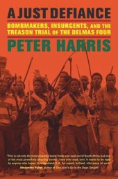 book A Just Defiance: Bombmakers, Insurgents, and the Treason Trial of the Delmas Four