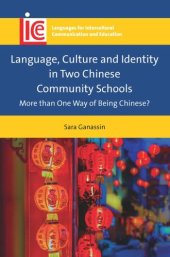 book Language, Culture and Identity in Two Chinese Community Schools: More than One Way of Being Chinese?