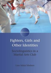 book Fighters, Girls and Other Identities: Sociolinguistics in a Martial Arts Club