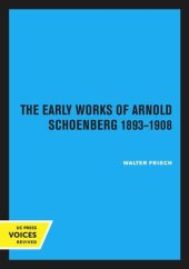 book The Early Works of Arnold Schoenberg 1893–1908