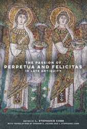 book The Passion of Perpetua and Felicitas in Late Antiquity