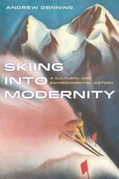 book Skiing into Modernity: A Cultural and Environmental History