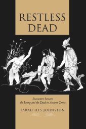 book Restless Dead: Encounters between the Living and the Dead in Ancient Greece