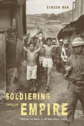 book Soldiering through Empire: Race and the Making of the Decolonizing Pacific