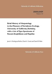 book Brief History of Herpetology in the Museum of Vertebrate Zoology, University of California, Berkeley, with a List of Type Specimens of Recent Amphibians and Reptiles