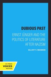 book A Dubious Past: Ernst Jünger and the Politics of Literature after Nazism