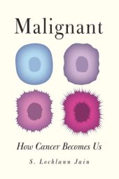 book Malignant: How Cancer Becomes Us