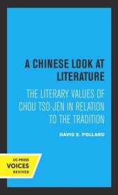 book A Chinese Look at Literature: The Literary Values of Chou Tso-jen in Relation to the Tradition