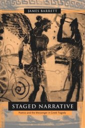 book Staged Narrative: Poetics and the Messenger in Greek Tragedy