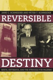 book Reversible Destiny: Mafia, Antimafia, and the Struggle for Palermo