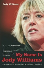 book My Name Is Jody Williams: A Vermont Girl's Winding Path to the Nobel Peace Prize