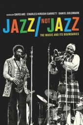 book Jazz/Not Jazz: The Music and Its Boundaries