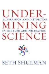 book Undermining Science: Suppression and Distortion in the Bush Administration