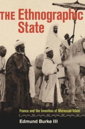 book The Ethnographic State: France and the Invention of Moroccan Islam