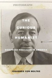 book The Curious Humanist: Siegfried Kracauer in America