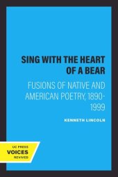 book Sing with the Heart of a Bear: Fusions of Native and American Poetry, 1890-1999