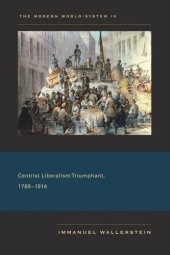 book The Modern World-System IV: Centrist Liberalism Triumphant, 1789–1914