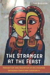 book The Stranger at the Feast: Prohibition and Mediation in an Ethiopian Orthodox Christian Community