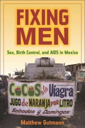 book Fixing Men: Sex, Birth Control, and AIDS in Mexico