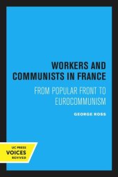 book Workers and Communists in France: From Popular Front to Eurocommunism