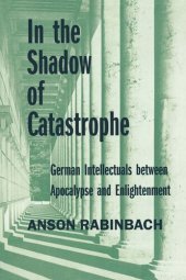 book In the Shadow of Catastrophe: German Intellectuals Between Apocalypse and Enlightenment