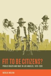 book Fit to Be Citizens?: Public Health and Race in Los Angeles, 1879-1939