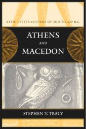 book Athens and Macedon: Attic Letter-Cutters of 300 to 229 B.C.