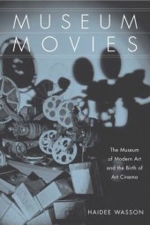 book Museum Movies: The Museum of Modern Art and the Birth of Art Cinema