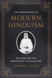 book The Emergence of Modern Hinduism: Religion on the Margins of Colonialism