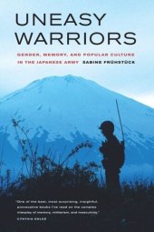 book Uneasy Warriors: Gender, Memory, and Popular Culture in the Japanese Army