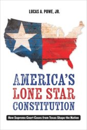 book America's Lone Star Constitution: How Supreme Court Cases from Texas Shape the Nation