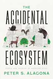 book The Accidental Ecosystem: People and Wildlife in American Cities