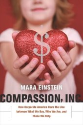 book Compassion, Inc.: How Corporate America Blurs the Line between What We Buy, Who We Are, and Those We Help