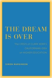 book The Dream Is Over: The Crisis of Clark Kerr's California Idea of Higher Education