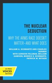 book The Nuclear Seduction: Why the Arms Race Doesn't Matter--And What Does