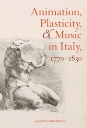 book Animation, Plasticity, and Music in Italy, 1770-1830