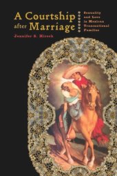 book A Courtship after Marriage: Sexuality and Love in Mexican Transnational Families