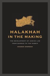 book Halakhah in the Making: The Development of Jewish Law from Qumran to the Rabbis