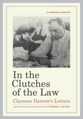 book In the Clutches of the Law: Clarence Darrow's Letters