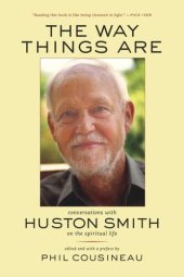 book The Way Things Are: Conversations with Huston Smith on the Spiritual Life