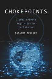 book Chokepoints: Global Private Regulation on the Internet