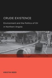 book Crude Existence: Environment and the Politics of Oil in Northern Angola