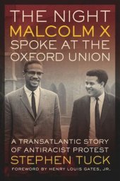 book The Night Malcolm X Spoke at the Oxford Union: A Transatlantic Story of Antiracist Protest