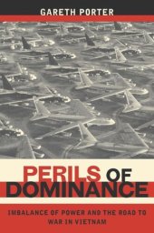 book Perils of Dominance: Imbalance of Power and the Road to War in Vietnam