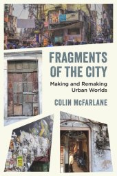 book Fragments of the City: Making and Remaking Urban Worlds