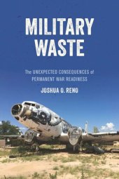 book Military Waste: The Unexpected Consequences of Permanent War Readiness