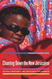 book Chanting Down the New Jerusalem: Calypso, Christianity, and Capitalism in the Caribbean